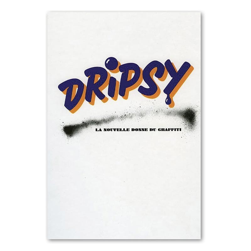 Dripsy - La Nouvelle Donne Du Graffiti
