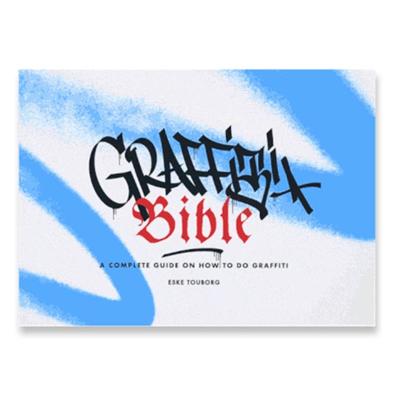 Graffiti Bible - A Complete Guide On How To Do Graffiti